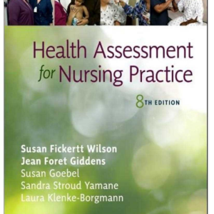 Complete Test Bank for Health Assessment for Nursing Practice, 8th Edition – Wilson & Giddens| NCLEX Exam Question and Answers