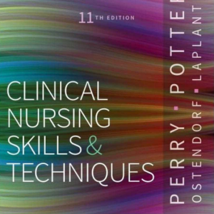 Clinical Nursing Skills and Techniques 11th Edition Test Bank | Verified Questions with Rationales