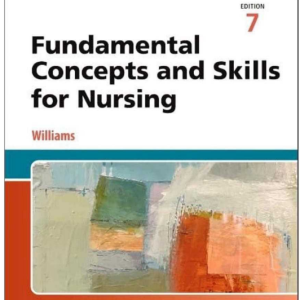 Complete Test Bank for Fundamental Concepts and Skills for Nursing, 7th Edition – Williams| Rated A+