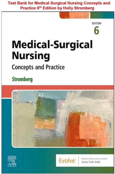 Test Bank for Medical-Surgical Nursing Concepts and Practice 6th Edition by Holly Stromberg | Verified Questions & Answers