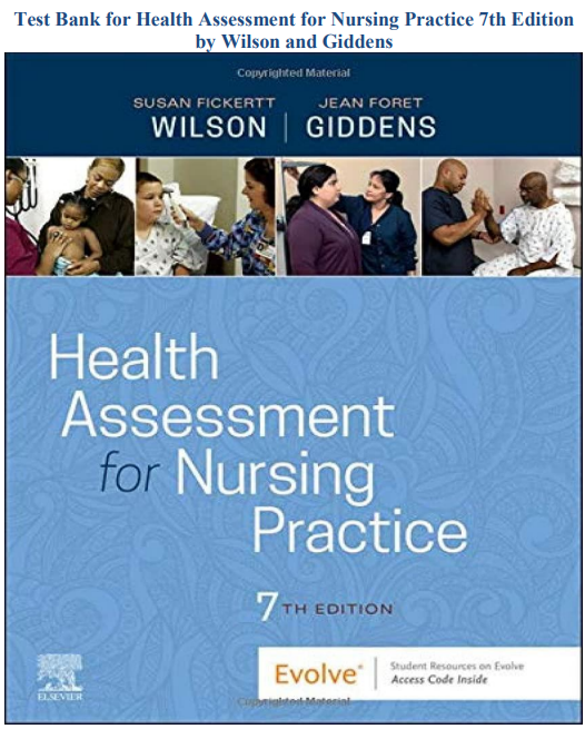 Test Bank for Health Assessment for Nursing Practice 7th Edition by Wilson & Giddens | Comprehensive Physical Assessment Exam Prep