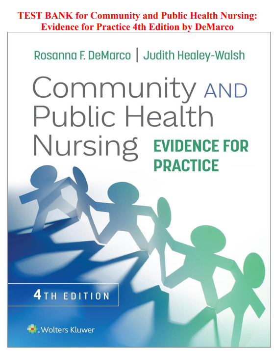 TEST BANK for Community and Public Health Nursing: Evidence for Practice (4th Edition) by DeMarco & Healey-Walsh